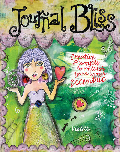 Book cover of Journal Bliss: Creative Prompts To Unleash Your Inner Eccentric