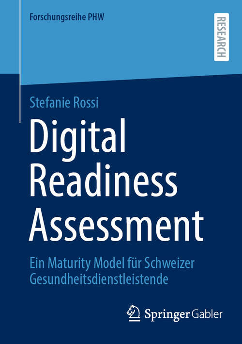 Book cover of Digital Readiness Assessment: Ein Maturity Model für Schweizer Gesundheitsdienstleistende (Forschungsreihe PHW)
