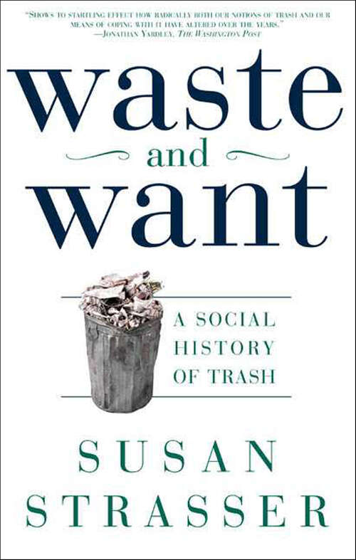 Book cover of Waste and Want: A Social History of Trash