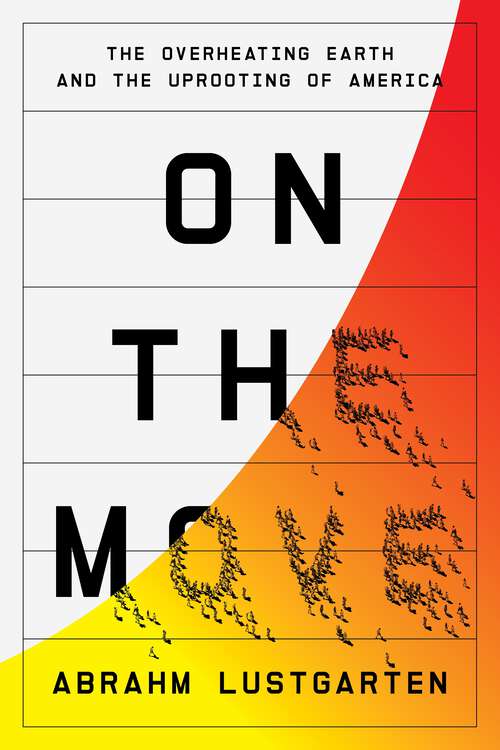 Book cover of On the Move: The Overheating Earth and the Uprooting of America