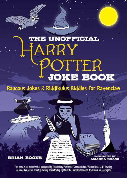 The Unofficial Harry Potter Joke Book: Includes Great Guffaws For Gryffindor, Stupefying Shenanigans For Slytherin, Howling Hilarity For Hufflepuff, And&nbsp;raucous Jokes And Riddikulus Riddles For Ravenclaw! (Unofficial Harry Potter Joke Book)