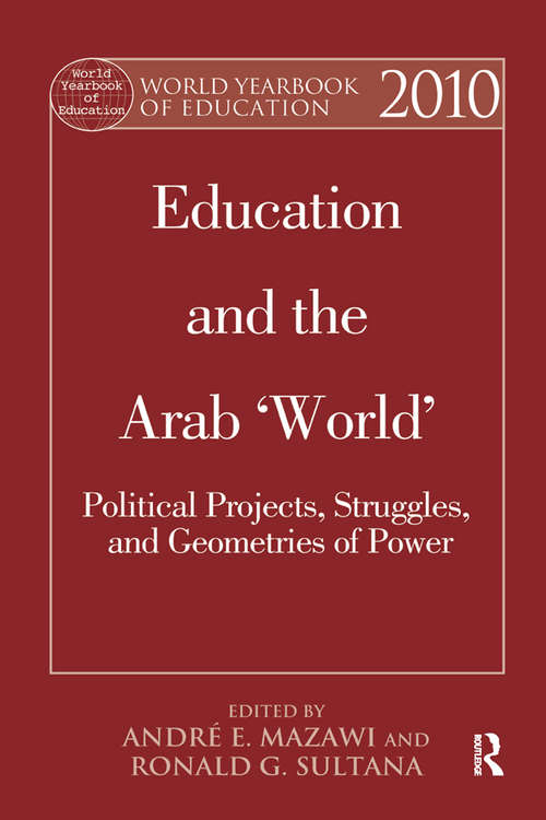 Book cover of World Yearbook of Education 2010: Education and the Arab 'World': Political Projects, Struggles, and Geometries of Power (World Yearbook Of Education Ser.)