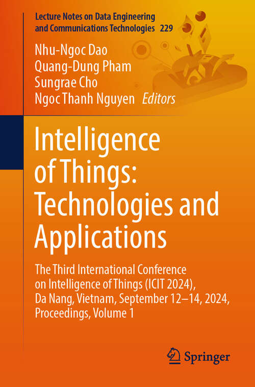 Book cover of Intelligence of Things: The Third International Conference on Intelligence of Things (ICIT 2024), Da Nang, Vietnam, September 12-14, 2024, Proceedings, Volume 1 (Lecture Notes on Data Engineering and Communications Technologies #229)