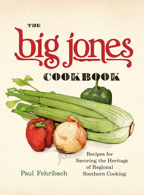 Book cover of The Big Jones Cookbook: Recipes for Savoring the Heritage of Regional Southern Cooking