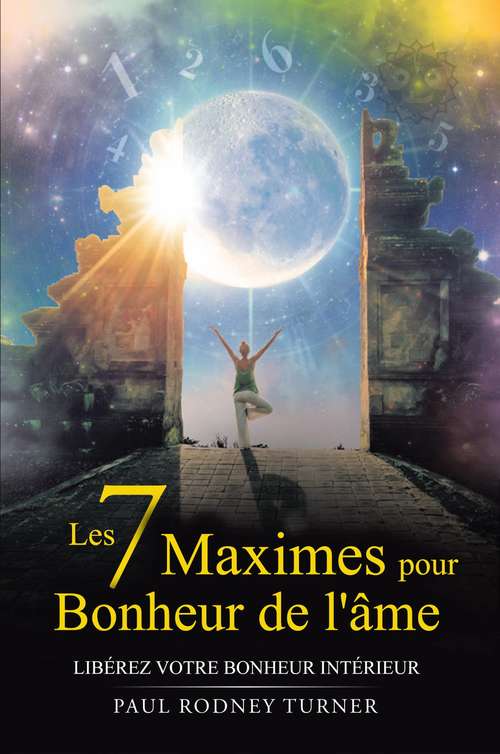 Book cover of Les 7 maximes pour le bonheur de l'âme: Libérez votre bonheur intérieur