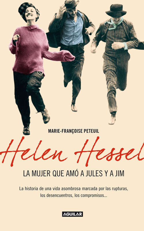 Book cover of Helen Hessel, la mujer que amó a Jules y Jim: La historia de una vida asombrosa marcada porlas rupturas, los desencuentros, los compromisos...