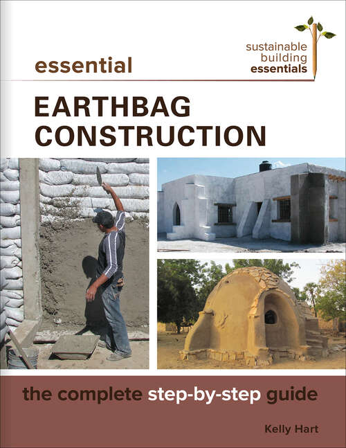Book cover of Essential Earthbag Construction: The Complete Step-by-Step Guide (Sustainable Building Essentials)