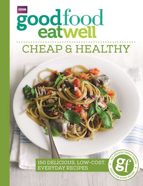 Book cover of Good Food Eat Well: Cheap and Healthy