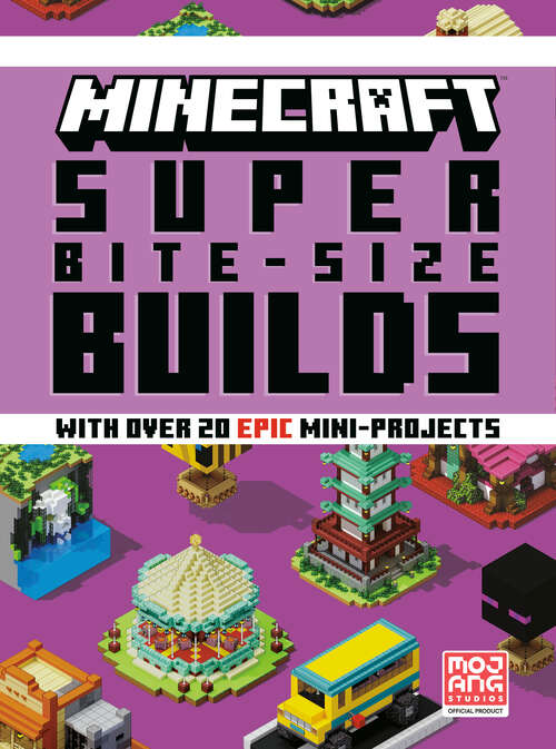 Book cover of Minecraft: Super Bite-Size Builds (Minecraft)