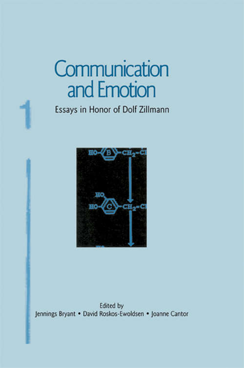 Communication and Emotion: Essays in Honor of Dolf Zillmann (Routledge Communication Series)