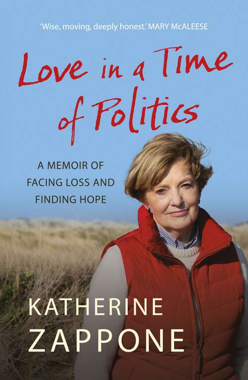 Book cover of Love in a Time of Politics: A Memoir of Facing Loss and Finding Hope