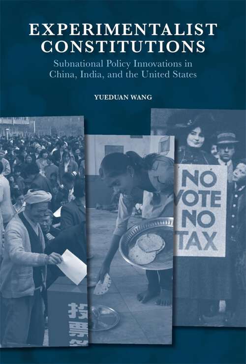 Book cover of Experimentalist Constitutions: Subnational Policy Innovations in China, India, and the United States (Harvard East Asian Monographs #472)