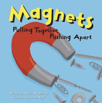 Book cover of Magnets: Pulling Together, Pushing Apart (Amazing Science)