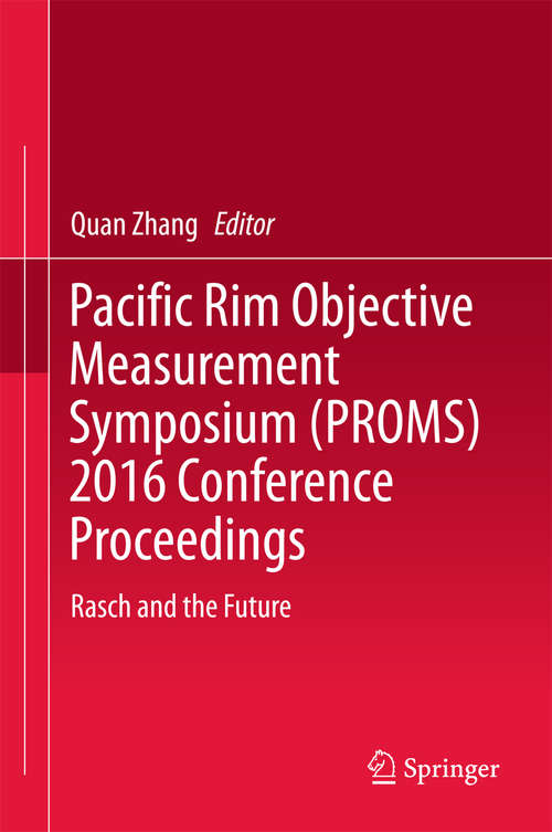 Pacific Rim Objective Measurement Symposium (PROMS) 2016 Conference Proceedings: Rasch And The Future