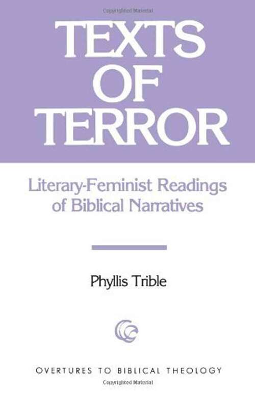 Book cover of Texts of Terror: Literary-Feminist Readings of Biblical Narratives (Overtures to Biblical Theology Series #13)