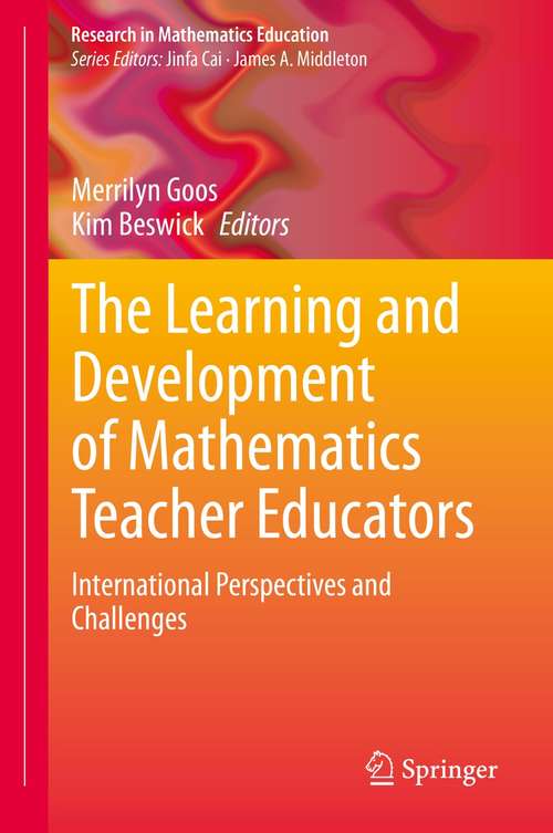 The Learning and Development of Mathematics Teacher Educators: International Perspectives and Challenges (Research in Mathematics Education)