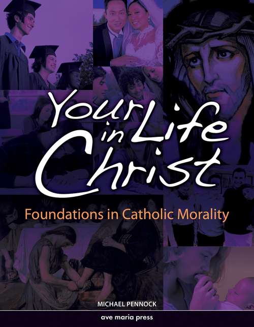 Book cover of Your Life in Christ: Foundations of Catholic Morality