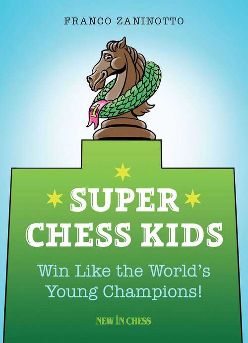 Book cover of Super Chess Kids: Win Like the World's Young Champions