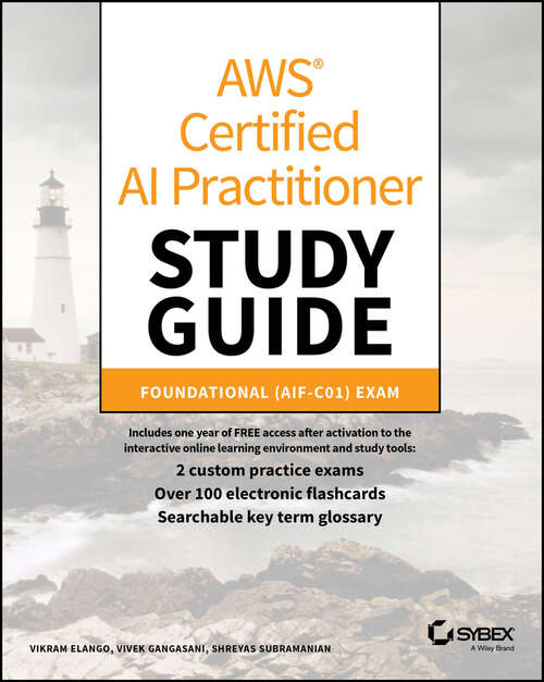 Book cover of AWS Certified AI Practitioner Study Guide: Foundational (AIF-C01) Exam (Sybex Study Guide)