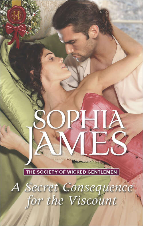 Book cover of A Secret Consequence for the Viscount: A Secret Consequence For The Viscount Scandal At The Christmas Ball An Unlikely Debutante (The Society of Wicked Gentlemen #4)