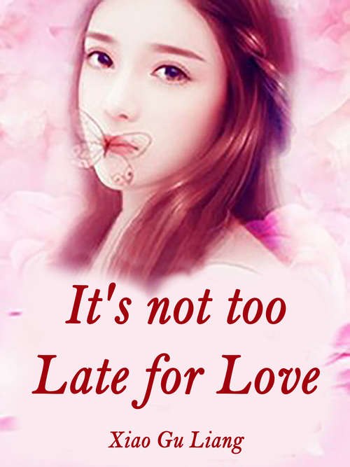 It's not too Late for Love: Volume 1 (Volume 1 #1)