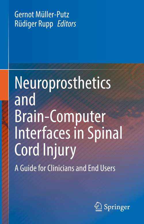 Book cover of Neuroprosthetics and Brain-Computer Interfaces in Spinal Cord Injury: A Guide for Clinicians and End Users (1st ed. 2021)