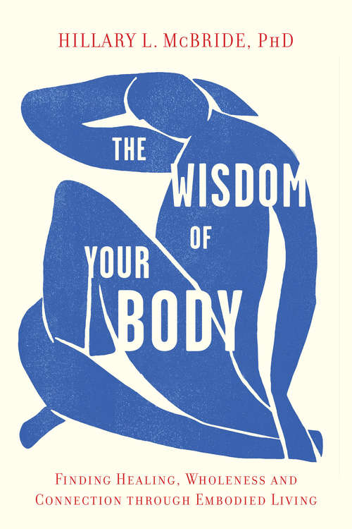 Book cover of The Wisdom of Your Body: Finding Healing, Wholeness, and Connection through Embodied Living