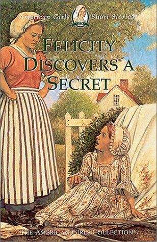 Book cover of Felicity Discovers A Secret (American Girls Short Stories #19)