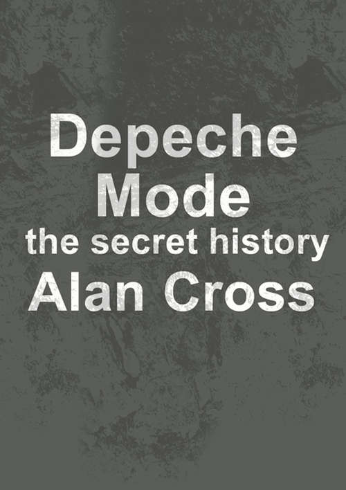 Depeche Mode: The Secret History (The\secret History Of Rock Ser.)