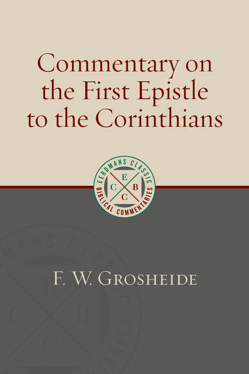 Book cover of Commentary on the First Epistle to the Corinthians (Eerdmans Classic Biblical Commentaries)