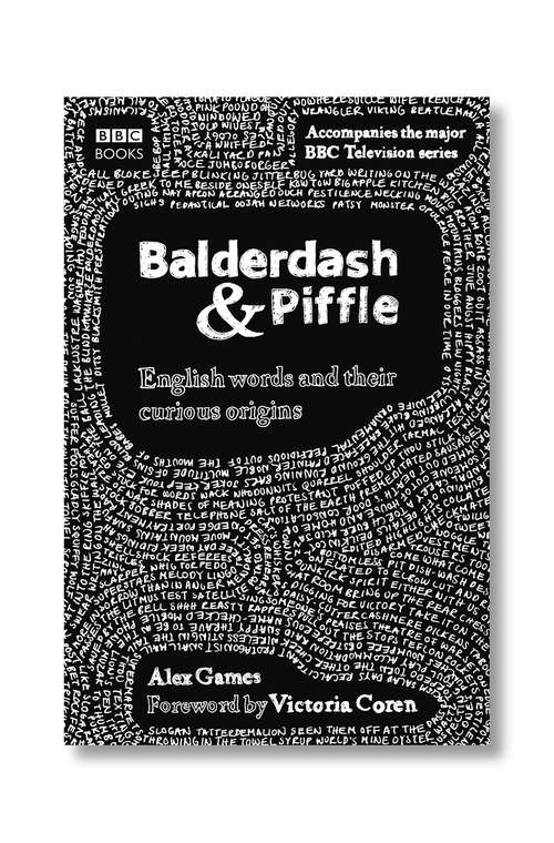 Book cover of Balderdash & Piffle: The Complete Balderdash And Piffle Collection Of English Words, And Their Curious Origins