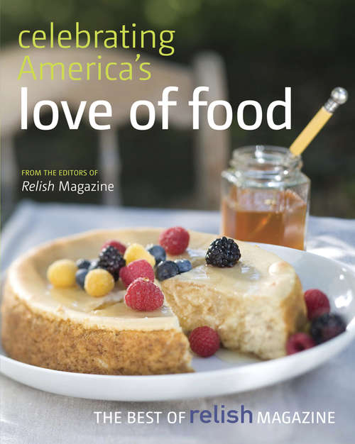 Celebrating America's Love of Food: The Best of Relish Magazine