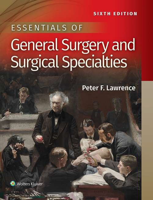 Essentials of General Surgery and Surgical Specialties: Textbook And The Essentials Of Surgical Specialties