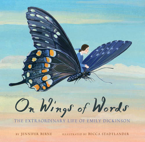 Book cover of On Wings of Words: The Extraordinary Life of Emily Dickinson