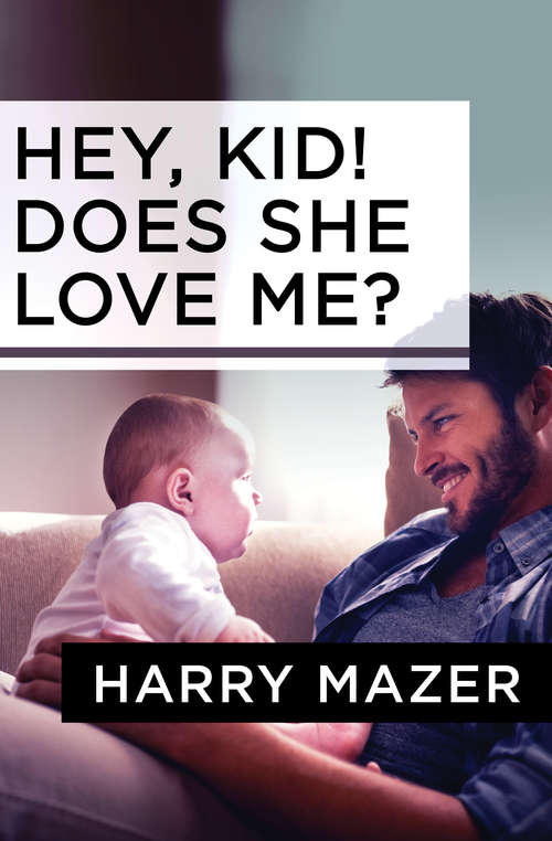 Book cover of Hey, Kid! Does She Love Me?