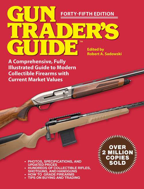 Book cover of Gun Trader's Guide - Forty-Fifth Edition: A Comprehensive, Fully Illustrated Guide to Modern Collectible Firearms with Market Values
