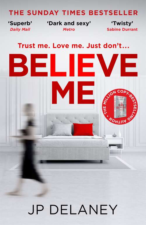Book cover of Believe Me: The twisty and addictive thriller from bestselling author of The Girl Before