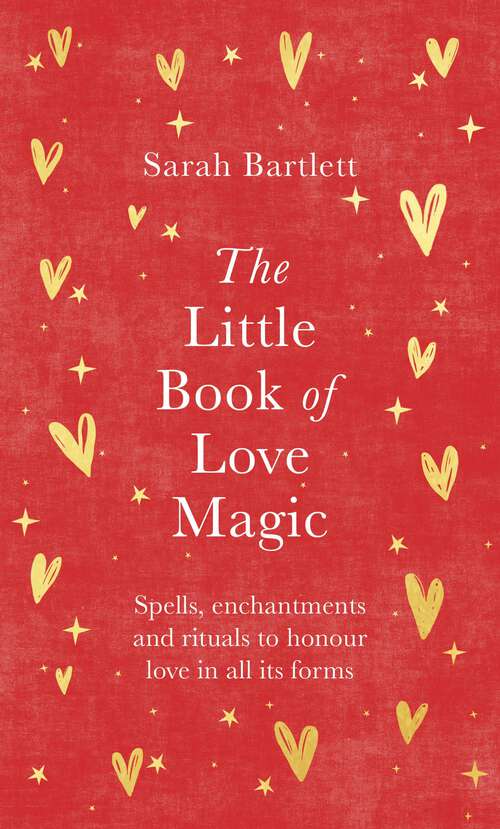 Book cover of The Little Book of Love Magic: Spells, enchantments and rituals to honour love in all its forms