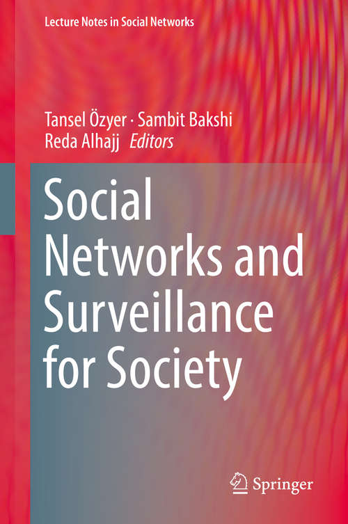 Social Networks and Surveillance for Society (Lecture Notes In Social Networks Ser.)