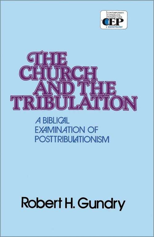 Book cover of Church and the Tribulation: A Biblical Examination of Posttribulationism