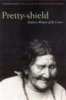 Book cover of Pretty-shield: Medicine Woman of the Crows (Second Edition)