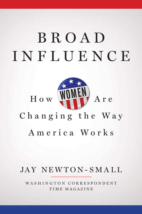 Book cover of Broad Influence: How Women Are Changing the Way Washington Works