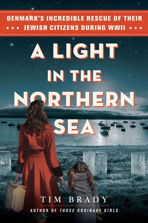 Book cover of A Light in the Northern Sea: Denmark's Incredible Rescue of Their Jewish Citizens During WWII
