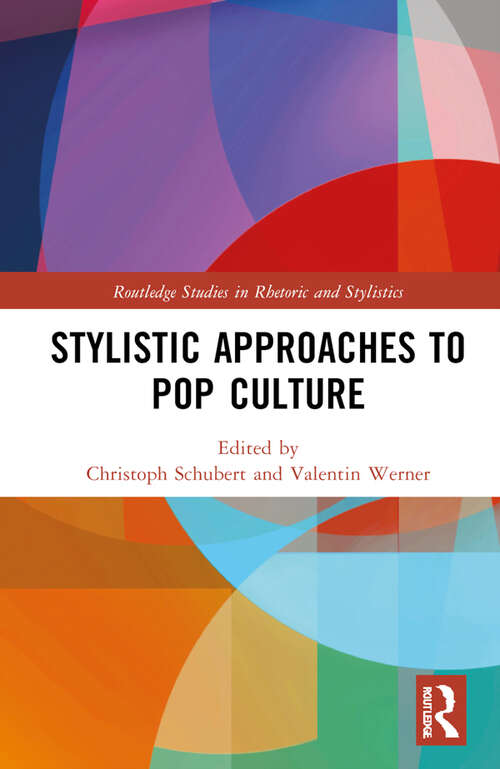 Stylistic Approaches to Pop Culture (Routledge Studies in Rhetoric and Stylistics)