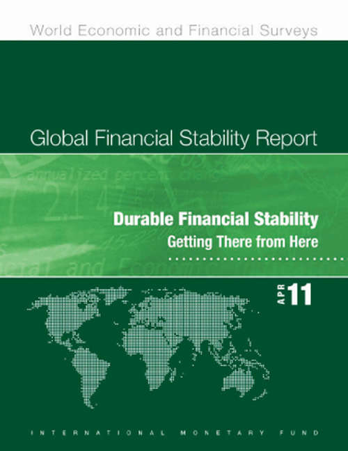 Book cover of Global Financial Stability Report: Durable Financial Stability - Getting There from Here, April 2011