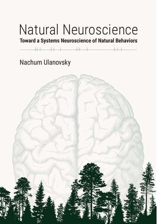 Book cover of Natural Neuroscience: Toward a Systems Neuroscience of Natural Behaviors