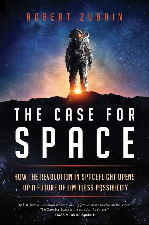Book cover of Case for Space: How the Revolution in Spaceflight Opens Up a Future of Limitless Possibility