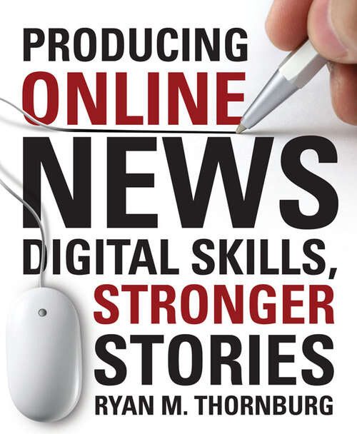 Book cover of Producing Online News: Digital Skills, Stronger Stories