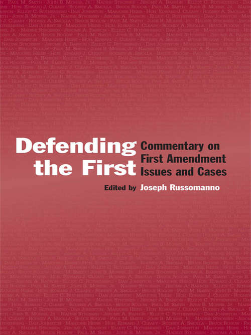 Defending the First: Commentary on First Amendment Issues and Cases (Routledge Communication Series)