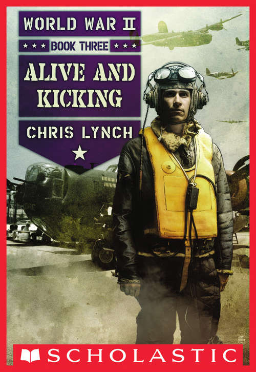 Book cover of World War II Book 3: Alive and Kicking (World War II #3)